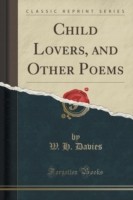 Child Lovers, and Other Poems (Classic Reprint)