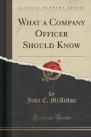 What a Company Officer Should Know (Classic Reprint)