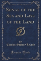 Songs of the Sea and Lays of the Land (Classic Reprint)