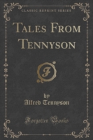 Tales from Tennyson (Classic Reprint)