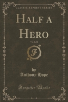 Half a Hero, Vol. 2 of 2 (Classic Reprint)