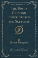 Boy in Grey and Other Stories and Sketches (Classic Reprint)