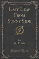 Last Leaf from Sunny Side (Classic Reprint)