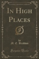 In High Places (Classic Reprint)