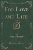 For Love and Life, Vol. 1 of 2 (Classic Reprint)