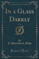 In a Glass Darkly, Vol. 2 of 3 (Classic Reprint)