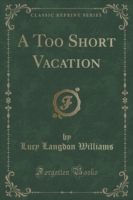 Too Short Vacation (Classic Reprint)