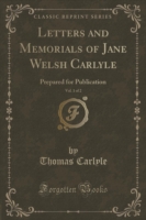 Letters and Memorials of Jane Welsh Carlyle, Vol. 1 of 2