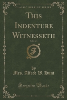 This Indenture Witnesseth, Vol. 2 of 3 (Classic Reprint)