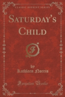 Saturday's Child (Classic Reprint)