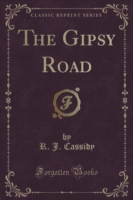 Gipsy Road (Classic Reprint)