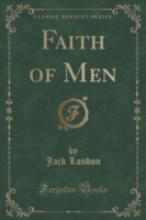 Faith of Men (Classic Reprint)