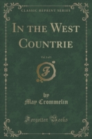 In the West Countrie, Vol. 1 of 3 (Classic Reprint)