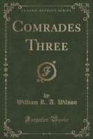 Comrades Three (Classic Reprint)