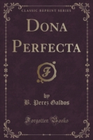Dona Perfecta (Classic Reprint)