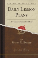 Daily Lesson Plans A Teacher's Manual First Year (Classic Reprint)