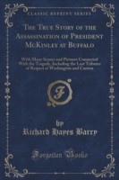True Story of the Assassination of President McKinley at Buffalo