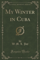 My Winter in Cuba (Classic Reprint)