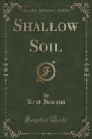 Shallow Soil (Classic Reprint)