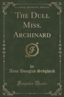 Dull Miss. Archinard (Classic Reprint)