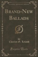 Brand-New Ballads (Classic Reprint)