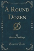 Round Dozen (Classic Reprint)