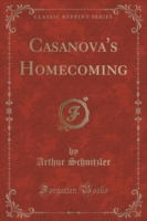 Casanova's Homecoming (Classic Reprint)