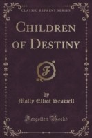 Children of Destiny (Classic Reprint)