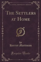 Settlers at Home (Classic Reprint)