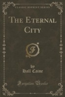 Eternal City (Classic Reprint)