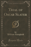 Trial of Oscar Slater (Classic Reprint)