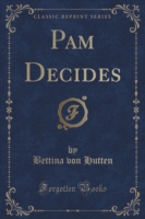Pam Decides (Classic Reprint)