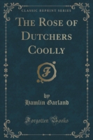 Rose of Dutchers Coolly (Classic Reprint)
