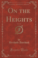 On the Heights, Vol. 2 of 3 (Classic Reprint)