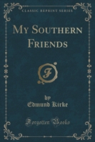 My Southern Friends (Classic Reprint)