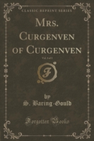 Mrs. Curgenven of Curgenven, Vol. 3 of 3 (Classic Reprint)