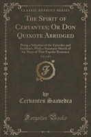 Spirit of Cervantes; Or Don Quixote Abridged, Vol. 1 of 2