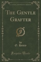 Gentle Grafter (Classic Reprint)