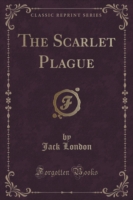Scarlet Plague (Classic Reprint)
