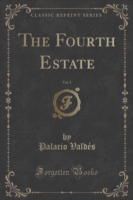 Fourth Estate, Vol. 1 (Classic Reprint)