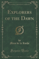 Explorers of the Dawn (Classic Reprint)