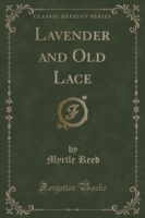 Lavender and Old Lace (Classic Reprint)