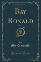 Bay Ronald, Vol. 2 of 3 (Classic Reprint)
