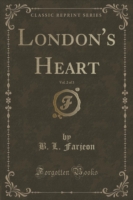 London's Heart, Vol. 2 of 3 (Classic Reprint)