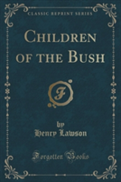 Children of the Bush (Classic Reprint)