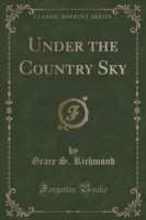 Under the Country Sky (Classic Reprint)