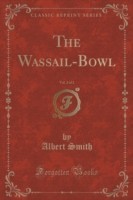 Wassail-Bowl, Vol. 2 of 2 (Classic Reprint)