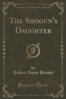 Shogun's Daughter (Classic Reprint)