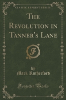 Revolution in Tanner's Lane (Classic Reprint)