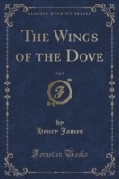 Wings of the Dove, Vol. 1 (Classic Reprint)